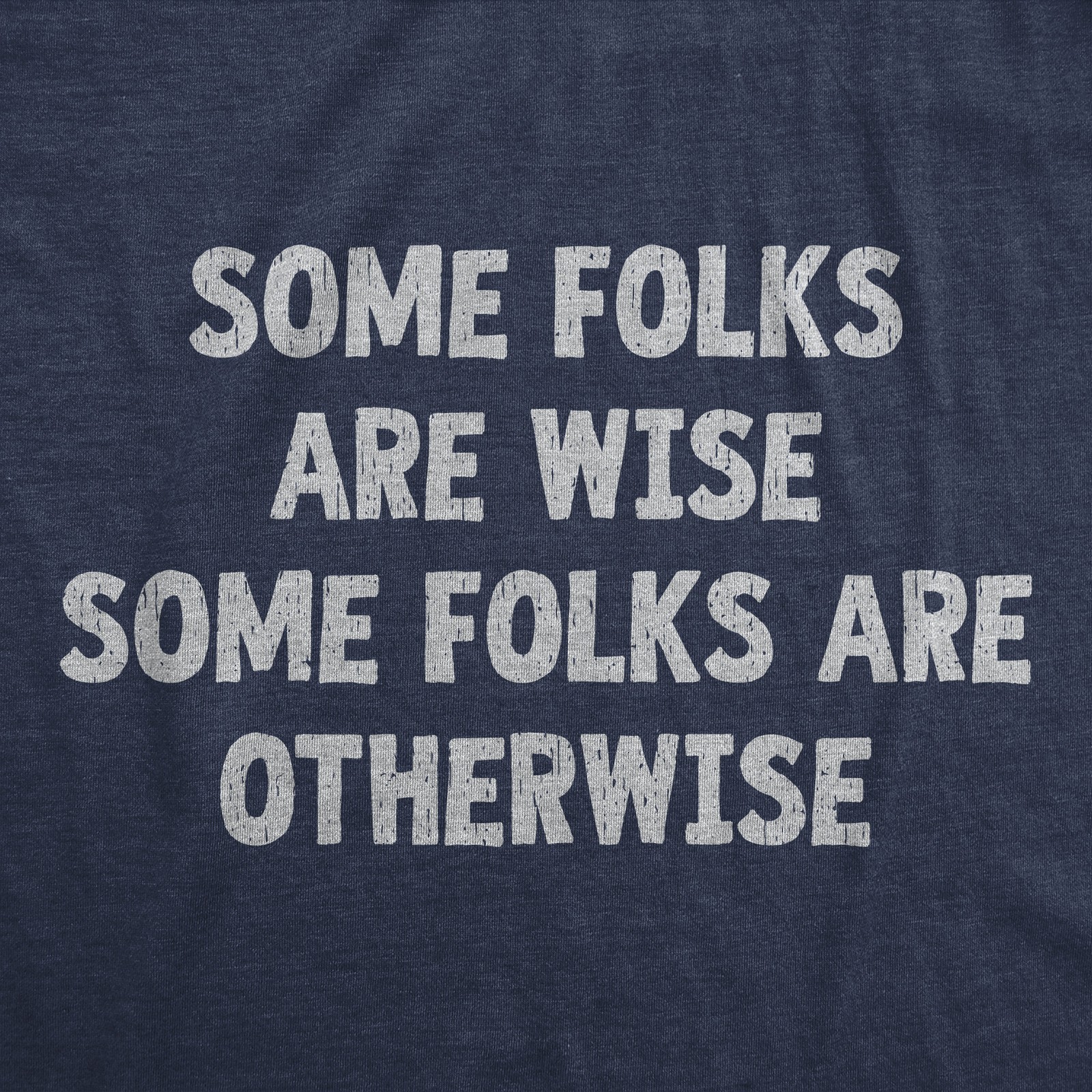 Mens Funny T Shirts Some Folks Are Wise Some Folks Are Otherwise Sarcastic Tee gallery