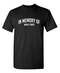 Caring Memory Sarcastic Graphic Novelty Super Soft Ring Spun Funny T Shirt