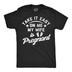 Mens Funny T Shirts Take It Easy On Me My Wife Is Pregnant Sarcastic Graphic