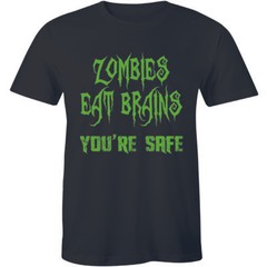 Zombies Eat Brains You’re Safe Funny Slogan Tshirt Tops Sarcastic Humour Men Tee