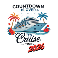 Custom Made -PICK YOUR SIZE-ADD YOUR TEXT Countdown Over, It’s Cruise Time –