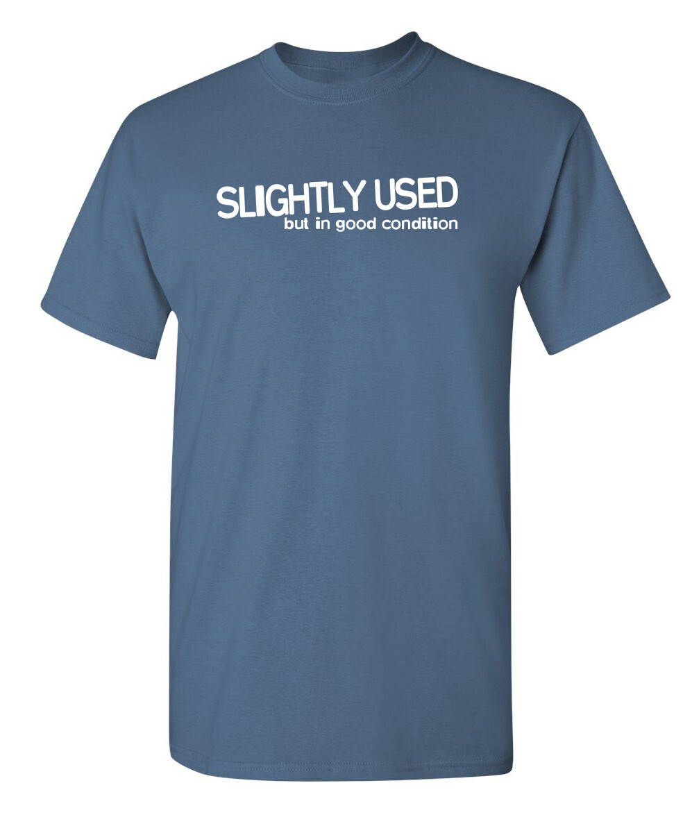 Slightly Used But In Good Condition Humor Graphic Novelty Funny T Shirt gallery