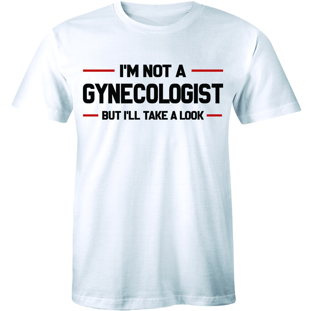 I'm Not A Gynecologist, But I'll Take A Look Funny Doctor Obgyn T-shirt Mens Tee gallery