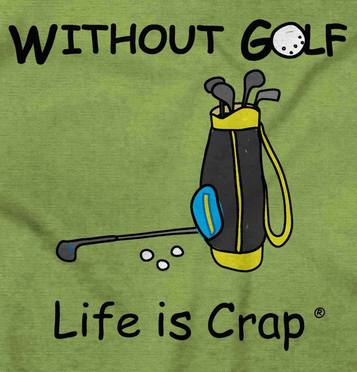Life Is Crap Without Golf Lover Golfing Gift Mens Casual Crewneck T Shirts Tees gallery
