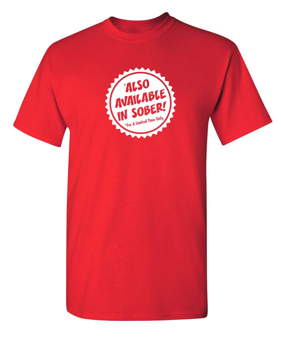 Also Available In Sober Sarcastic Humor Graphic Novelty Funny T Shirt gallery