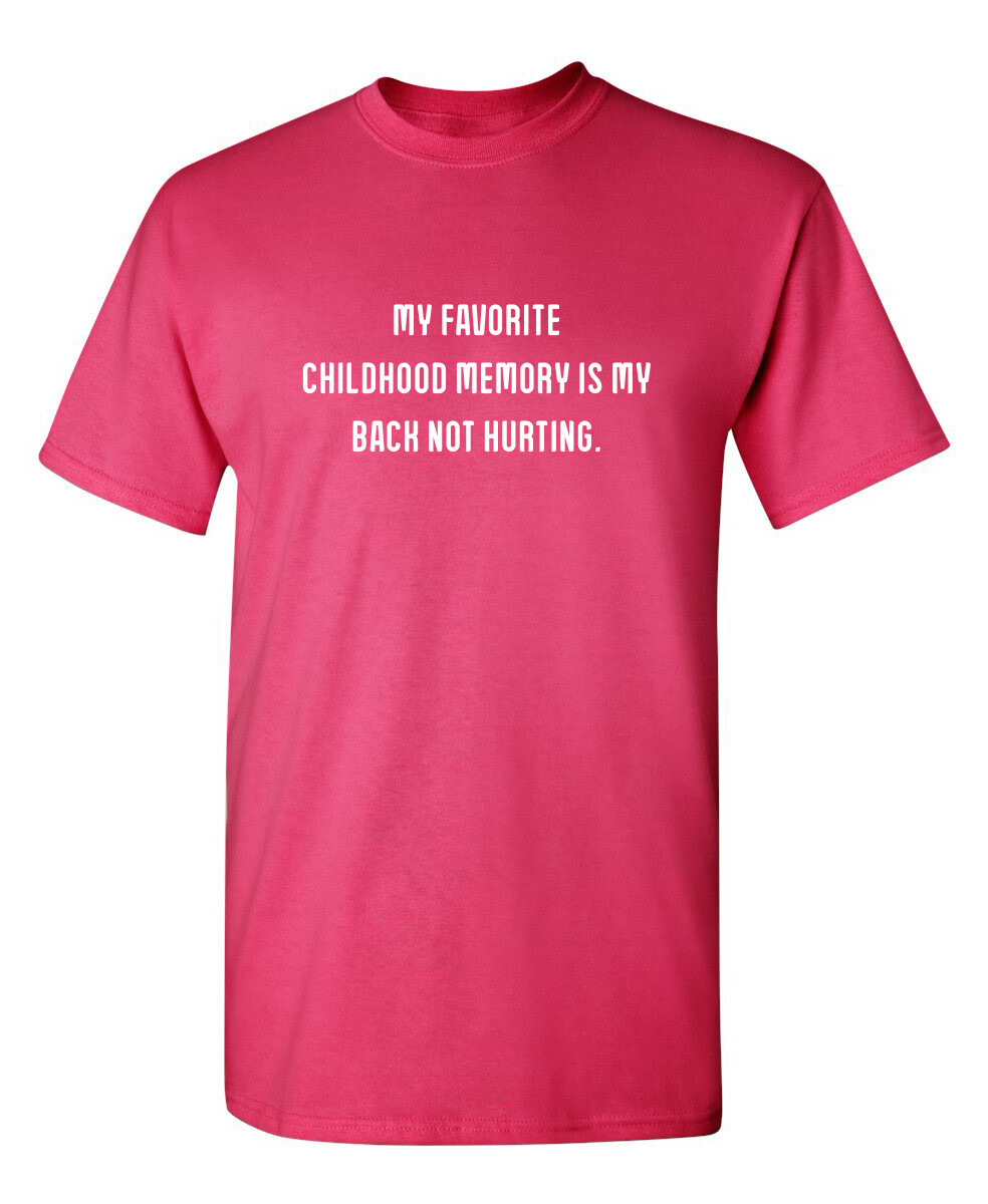 My Favorite Childhood Memory Is My Back Not Hurting Humor Graphic Funny T Shirt gallery