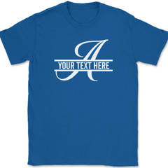 Letter A Monogram Your Text Here Custom T-Shirt Personalized Family Group Tee