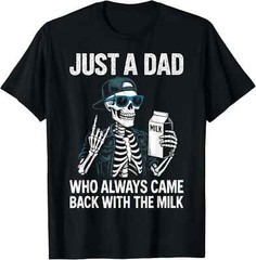 Just a Dad Who Always Came Back With The Milk Father’s Day T-Shirt S-5XL