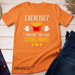 Exercise I Thought You Said Extra Fries Graphic Unisex T-shirt