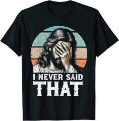 I Never Said That Funny Disappointed Savior Parody Graphic Tee ON TREND