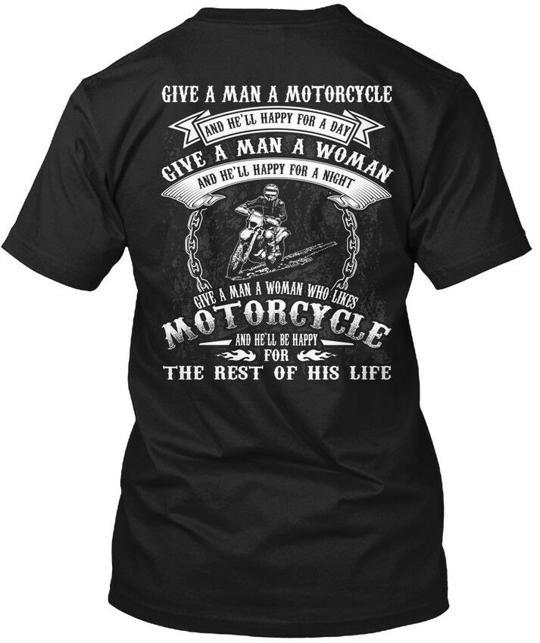 The True Biker Give A Man Motorcycle And He Will T-Shirt Made in USA S to 5XL