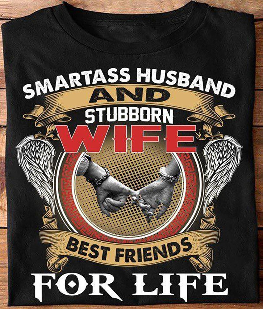 Smartass Husband And Stubborn Wife Best Friends For Life T-Shirts S-5XL