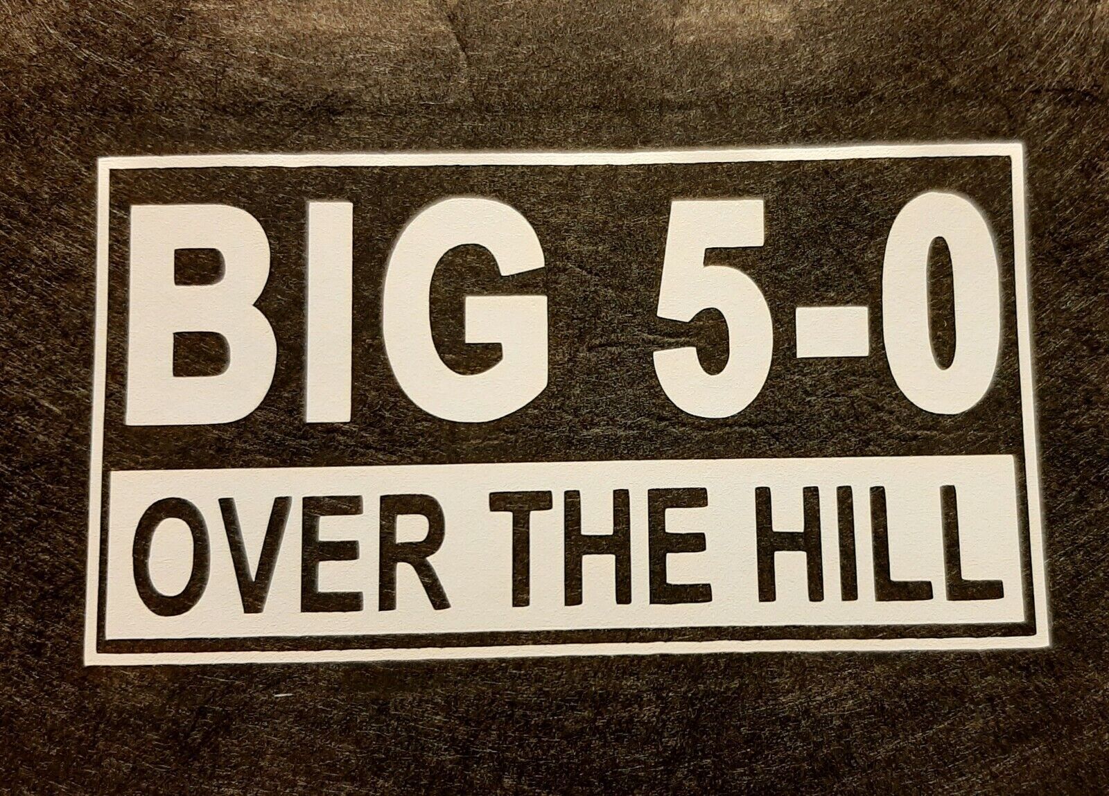 BIG 5-0 OVER THE HILL 50TH SHIRT (FRONT PRINT ONLY) SAYING