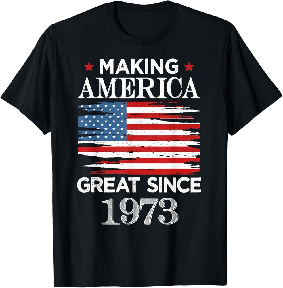 Funny Making America Great Since 1973 Birthday Party Gift T-Shirt