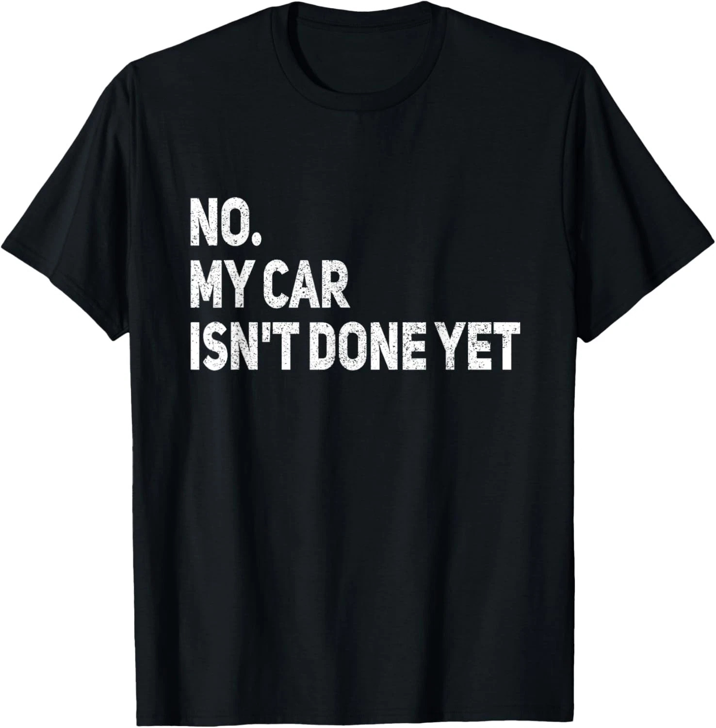 No My Car Is Not Ready Quote Size S - 5XL Gift For Friends gallery
