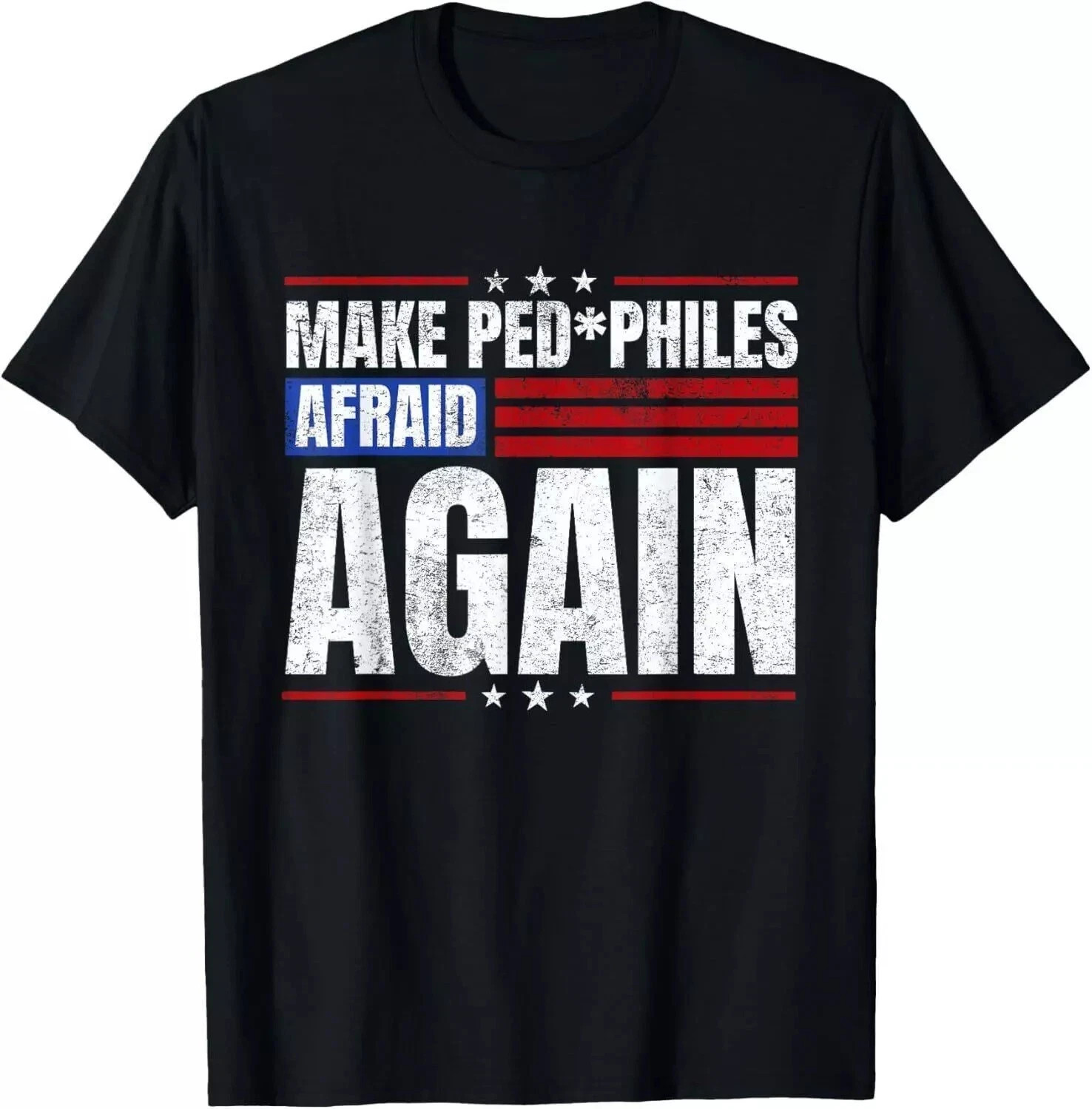 Make Pedophiles Afraid Again Funny Political Election T-Shirt S-5XL