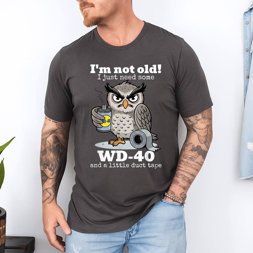I'm not Old I just Need Some WD-40 and a Little Duct Tape T-Shirt gallery