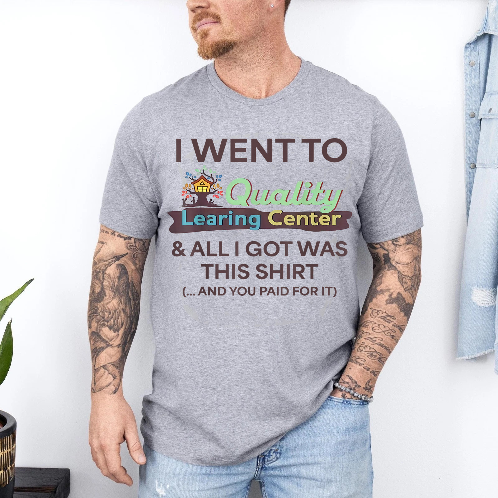 I Went to Quality Learning Center Funny Souvenir Quote T-Shirt gallery
