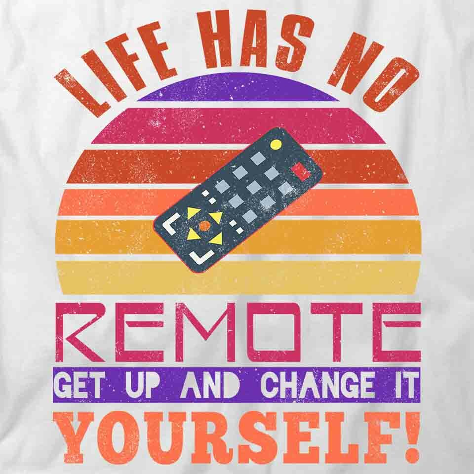 Life Has No Remote TShirt Tee Printed Graphic T-Shirt Gift CLOTHING FUN S1WCA764 gallery
