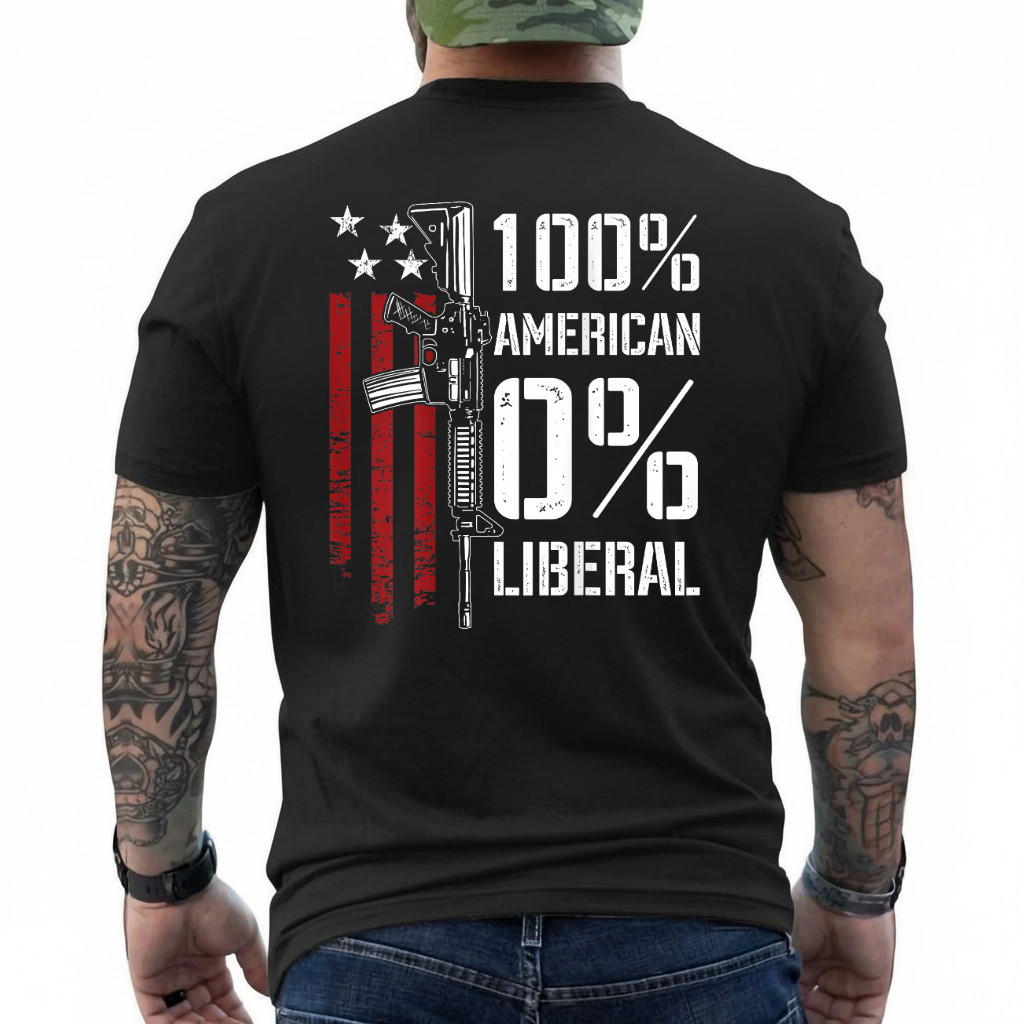 100% American 0% Liberal – Funny Pro Gun – ON Back T-Shirt