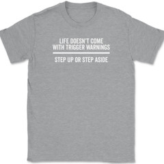 Life Doesn’t Come With Trigger Warnings T-Shirt Tee Motivational Success