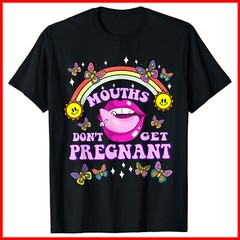 Mouths Don’t Get Pregnant Embarrassing Adult Black Cotton T-Shirt S-5XL
