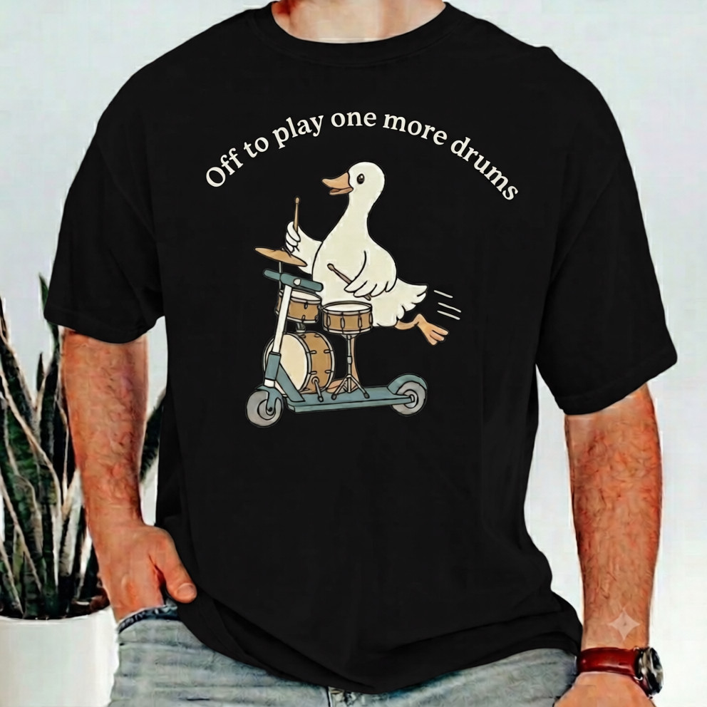Off To Play One More Drums Silly Goose Gift For Drummers Unisex T-Shirt