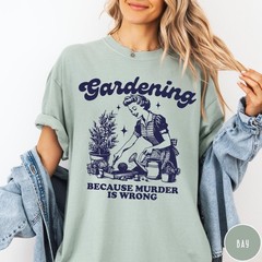 Gardening Because Murder Is Wrong Comfort Colors T-Shirt Retro Gardening Shirt