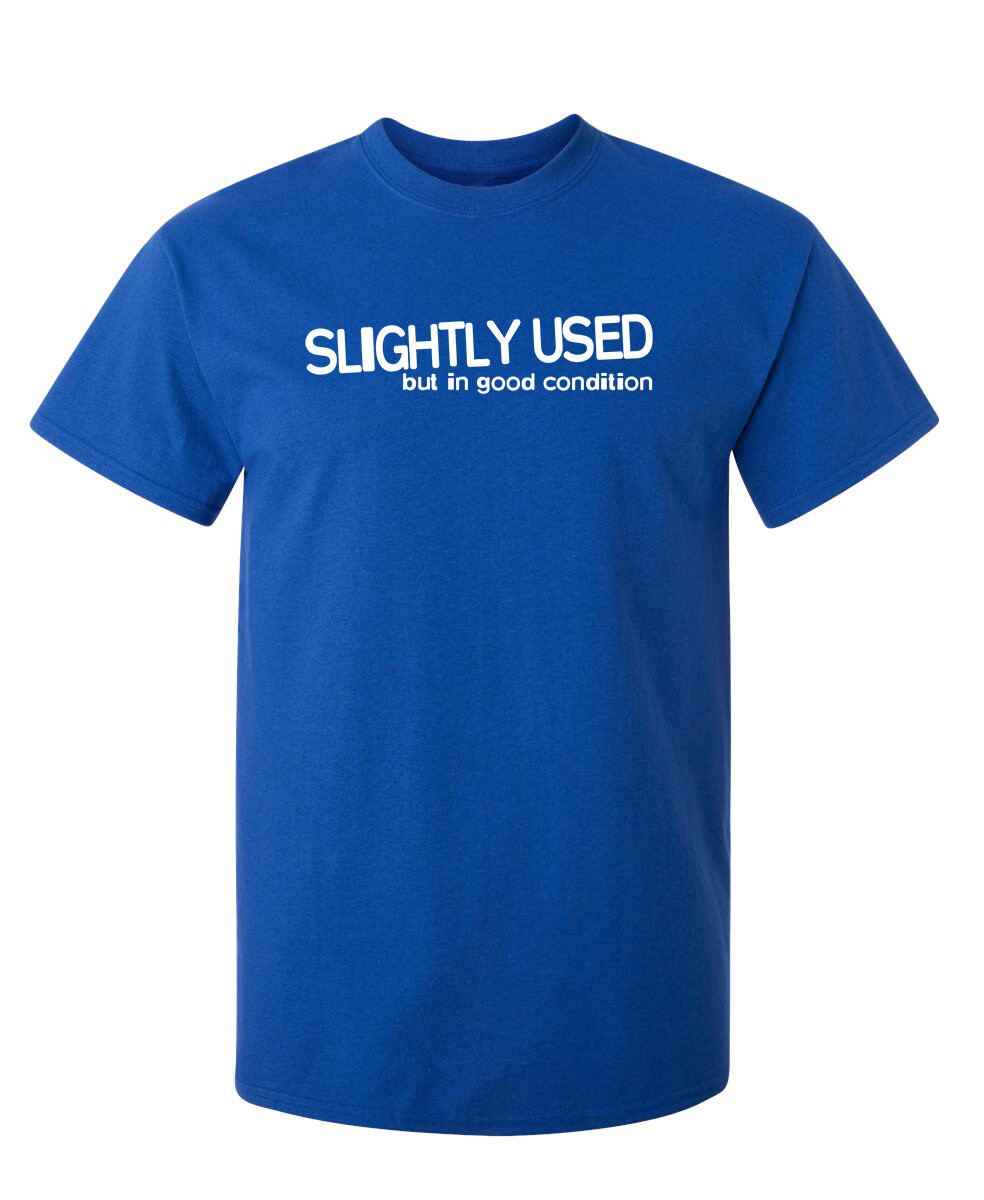 Slightly Used But In Good Condition Humor Graphic Novelty Funny T Shirt gallery