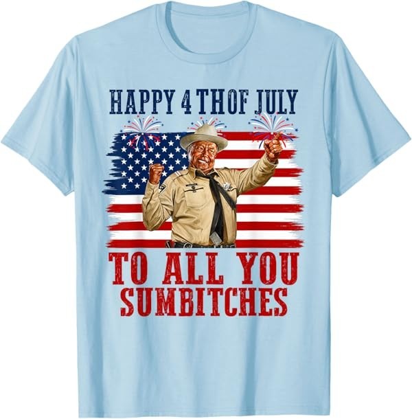 Happy 4th of July to All You Sumbitches T-Shirt gallery