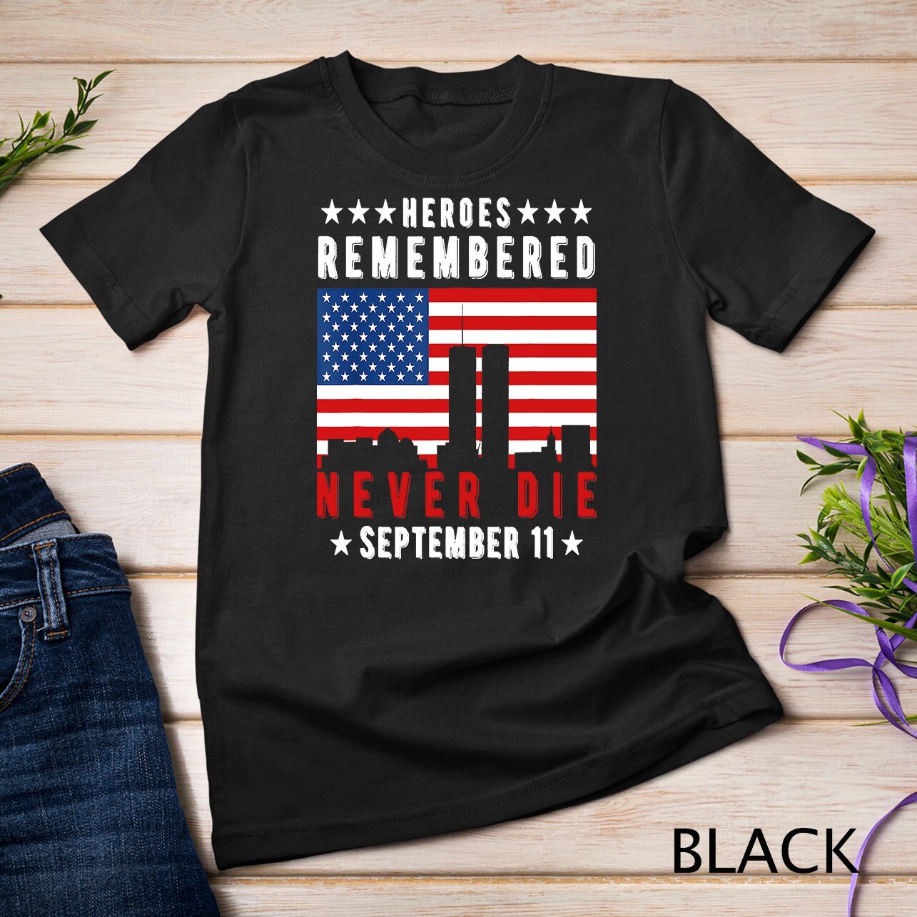 Heros Remembered Never Die September 11 Patriot Day T-Shirt Unisex T-shirt