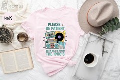 Please Be Patient With Me Im From The Comfort Tee