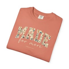 made for more floral comfort tee