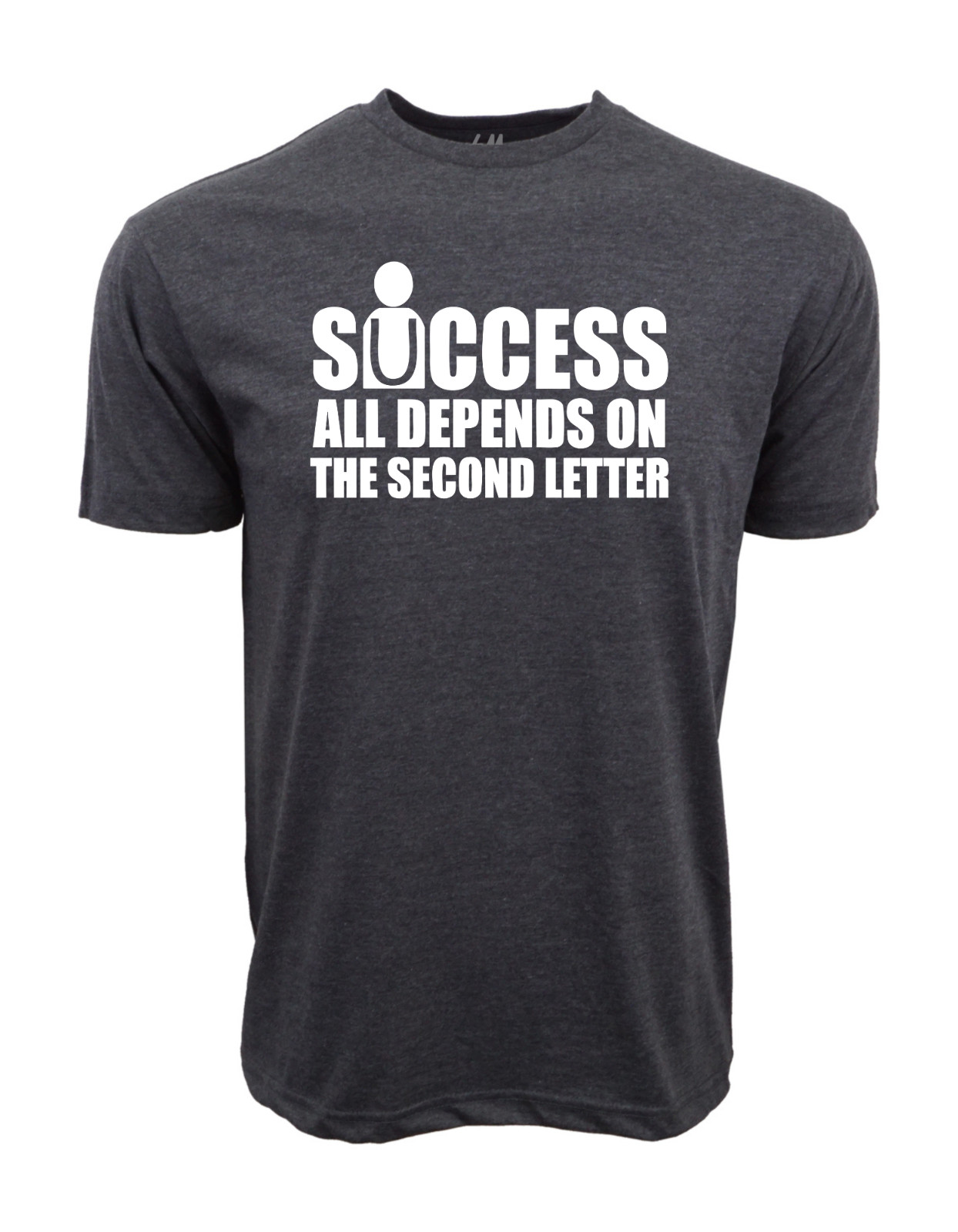 SUCESS ALL DEPENDS ON THE SECOND LETTER GRAPHIC T SHIRT