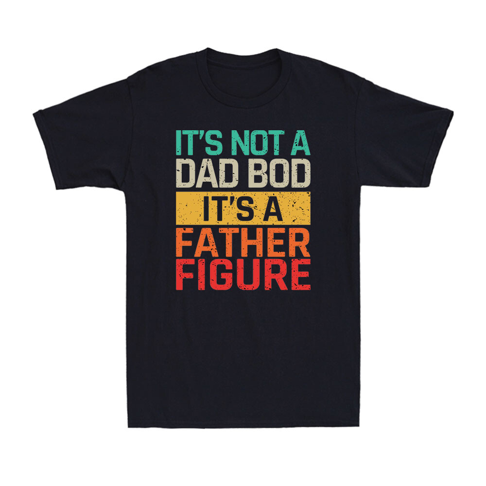 It’s Not A Dad Bod It’s A Father Figure Funny Father’s Day Vintage Men’s T-Shirt