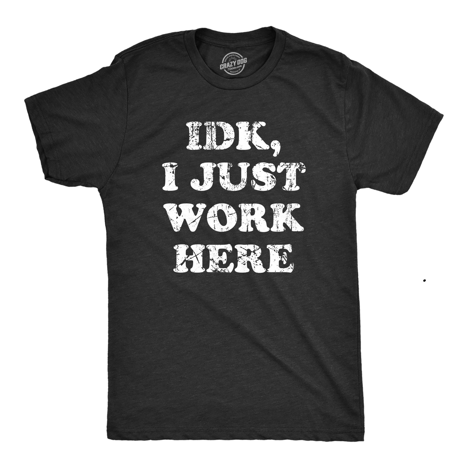 Mens IDK I Just Work Here T Shirt Funny Office Worker Joke Tee for Guys gallery