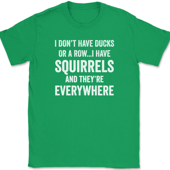 I Don't Have Ducks I Have Squirrels And They're Everywhere T-Shirt Funny Tee gallery