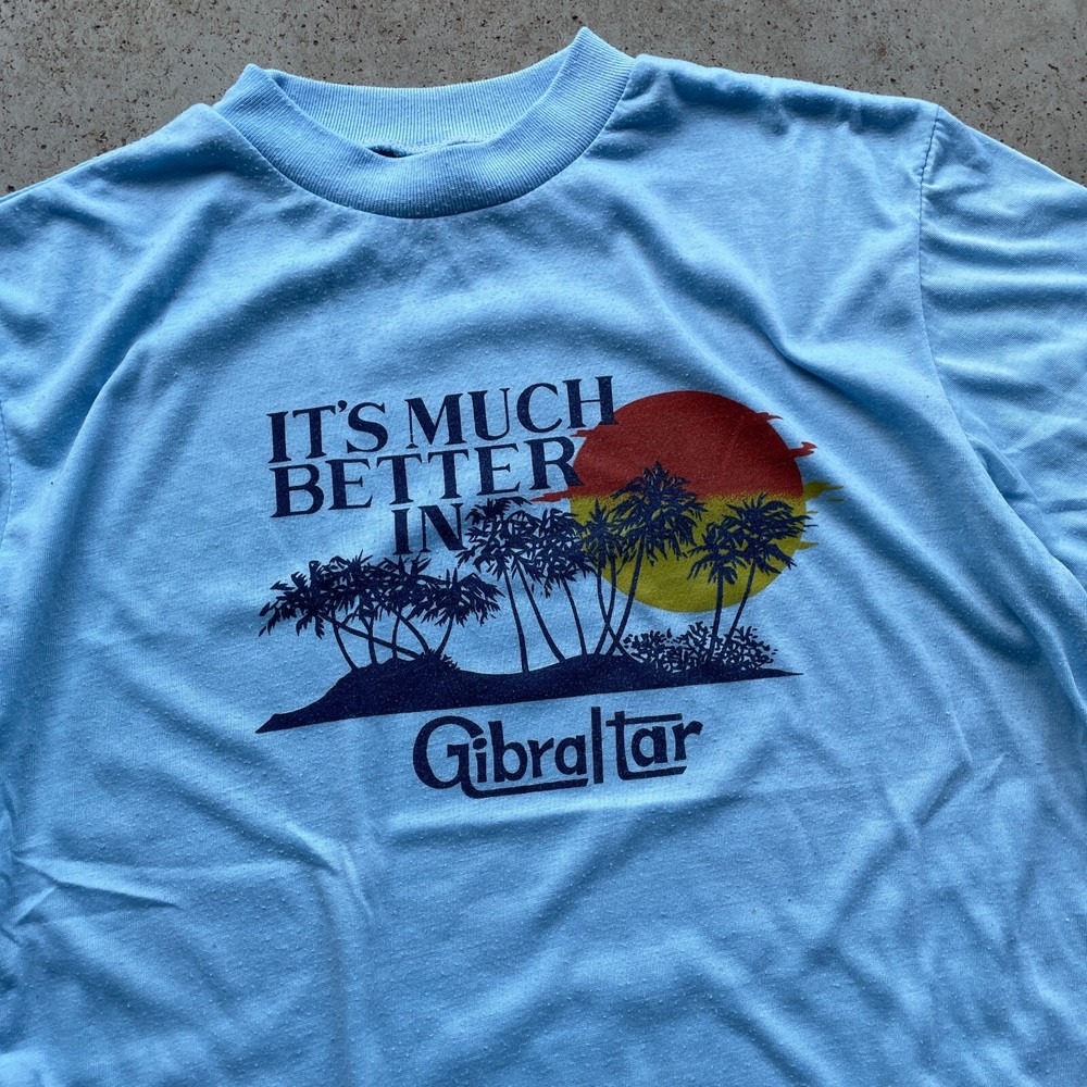 Vtg 70s “It’s Much Better In Gibraltar” Paradise T-Shirt Soft Thin Cotton