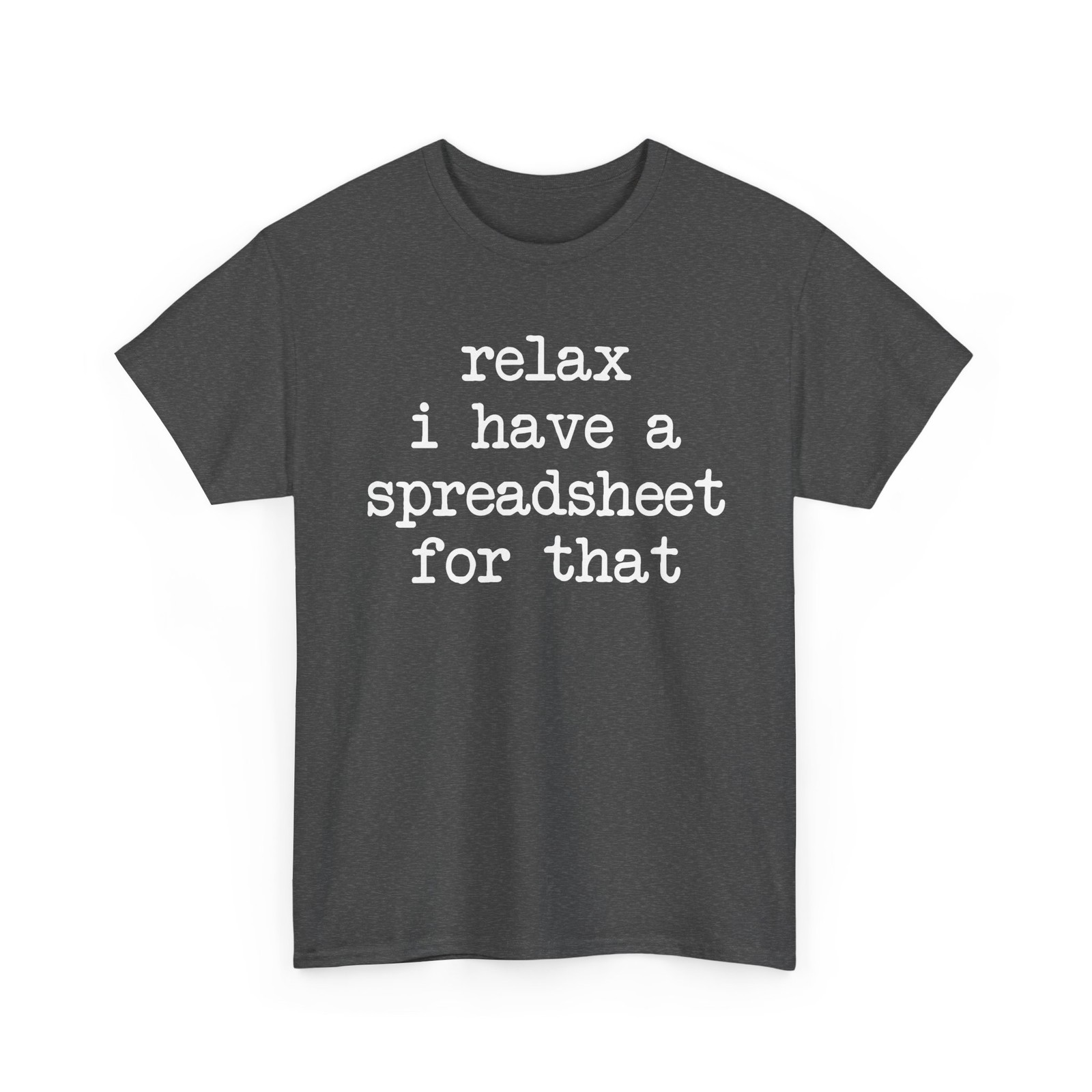 Relax I Have A Spreadsheet For That Shirt Funny Office Work Accountant Tee Gift