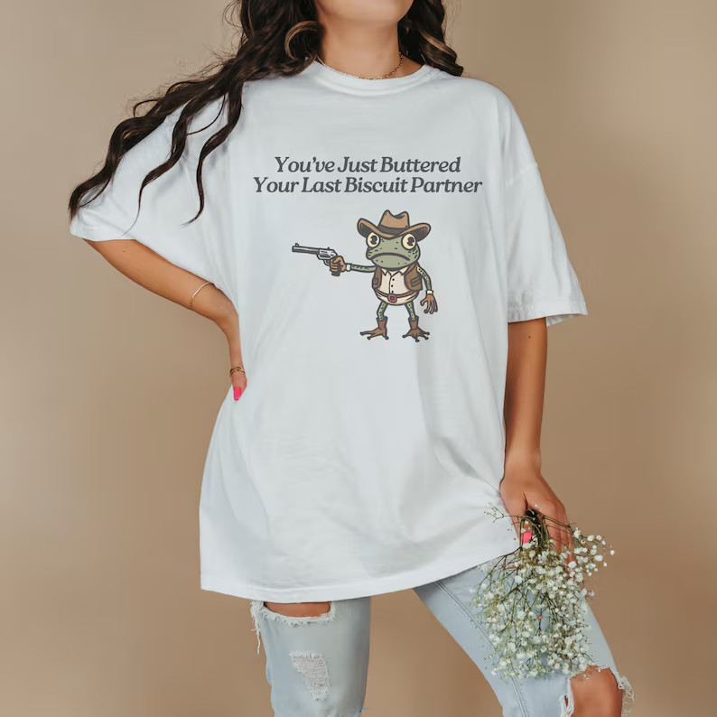 You’ve Just Buttered Your Last Biscuit Shirt Cowboy Frog Shirt