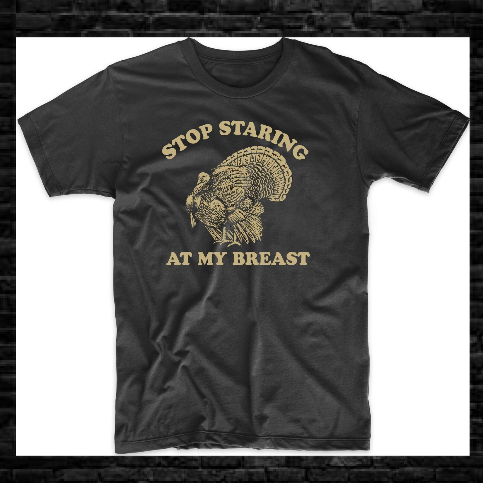 Stop Staring At My Breasts T-Shirt Funny Thanksgiving Turkey Dinner Tee