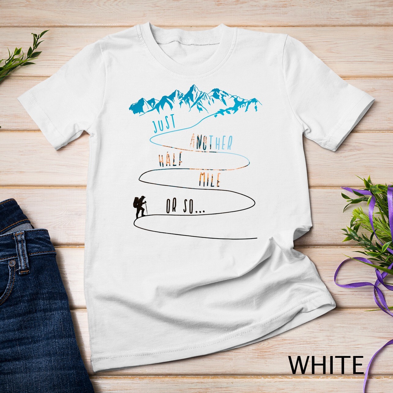 Just Another Half Mile Or So Hiking Climbing Funny Tee Unisex T-shirt gallery