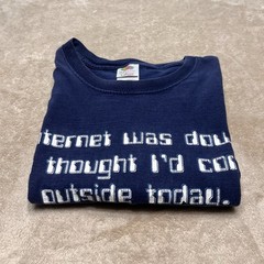 Internet Was Down So Thought I’d Come Outside Today T Shirt Size XL – Pre-Owned