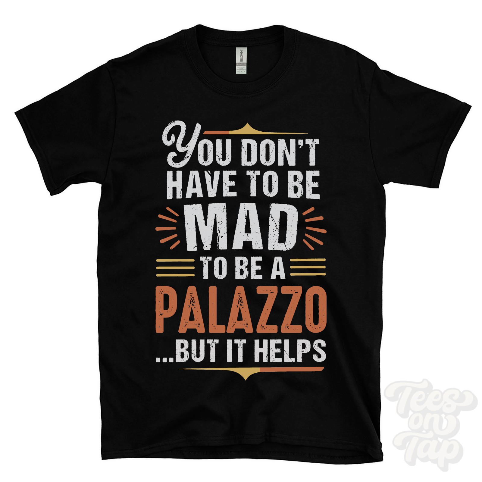 YOU DON’T HAVE TO BE MAD TO BE A PALAZZO T-SHIRT surname family name funny gift