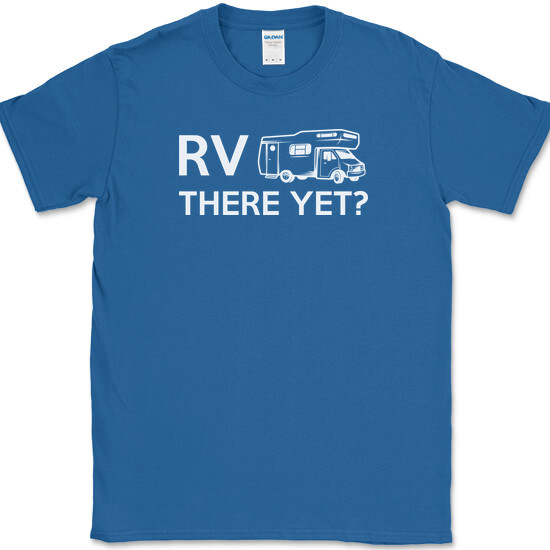 RV There Yet T-Shirt Funny Camping Adventure Travel USA Humor Tee gallery