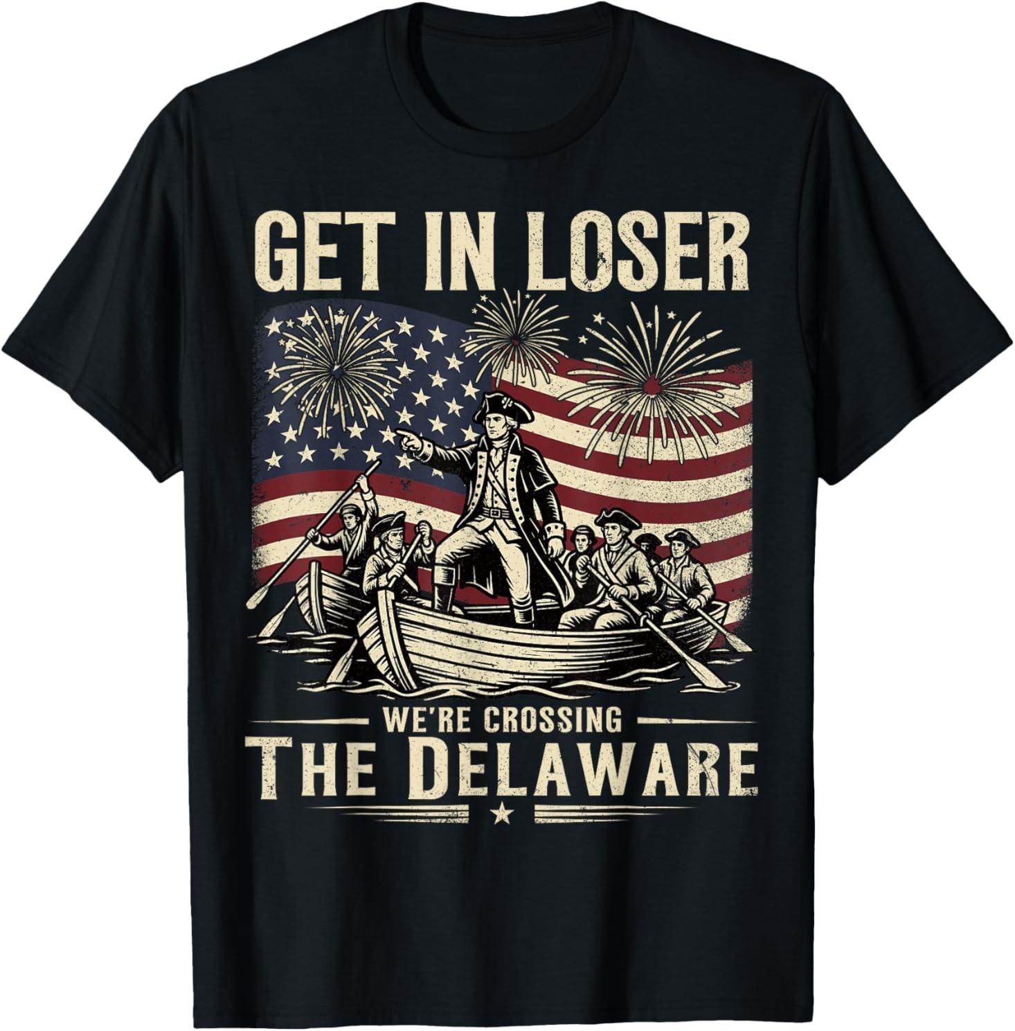 Vintage 4th of July Get in Loser We’re Crossing The Delaware T-Shirt