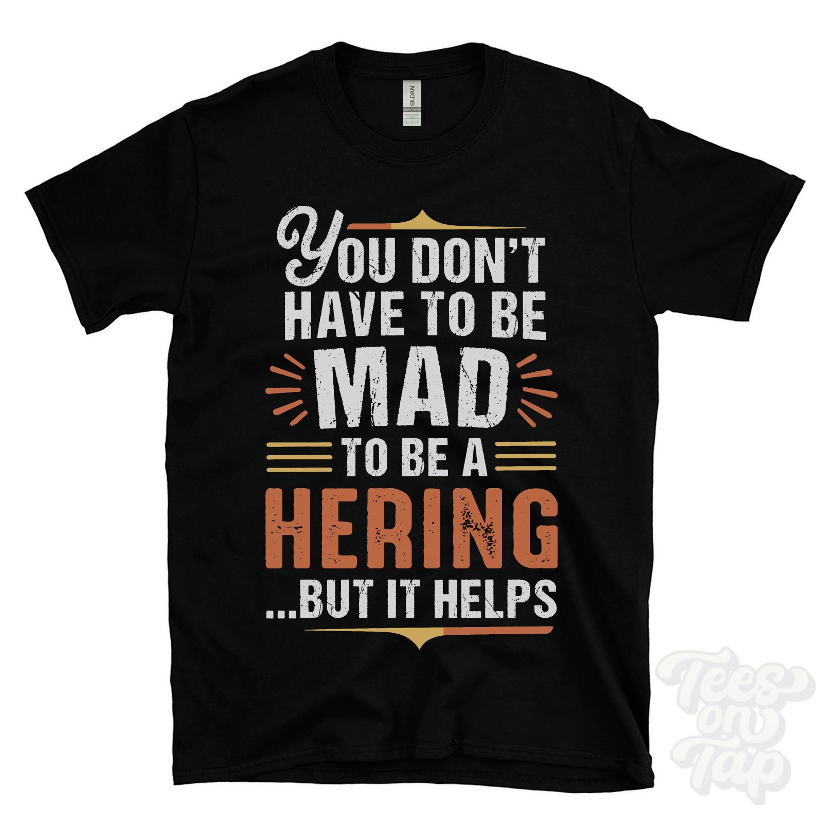 YOU DON'T HAVE TO BE MAD TO BE A HERING T-SHIRT surname family name funny gift gallery