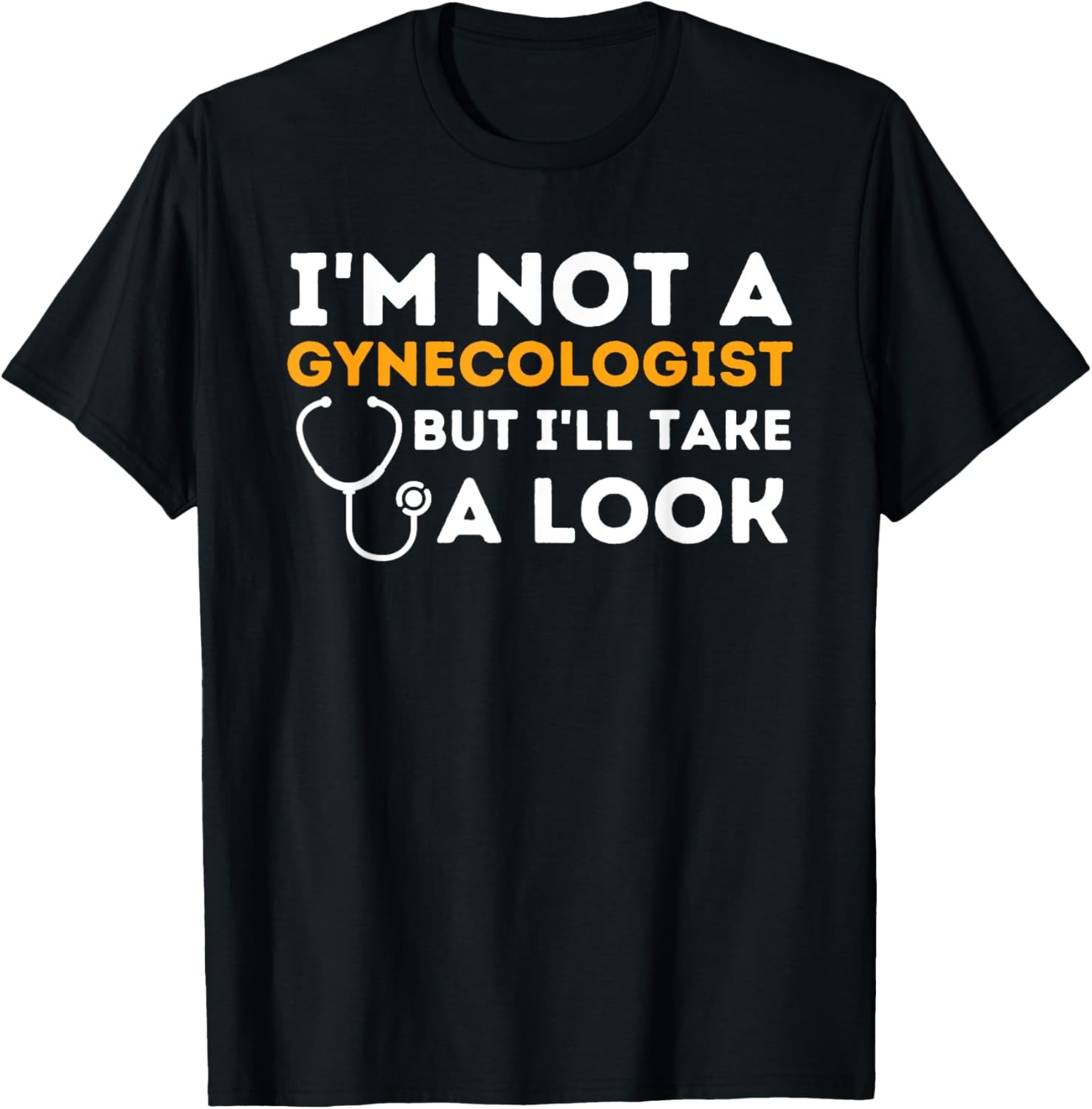 I'm Not A Gynecologist But I'll Take A Look - Adult Humor T-Shirt gallery