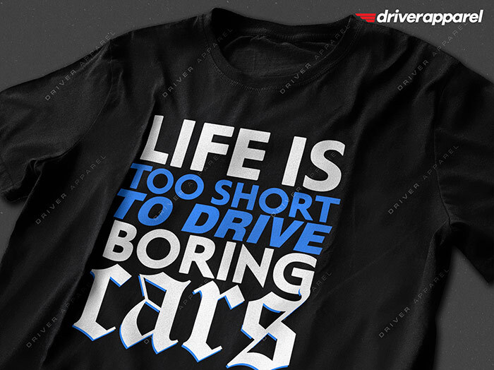 Original Driver Apparel Life is Too Short to Drive Boring Cars Shirts & Hoodies