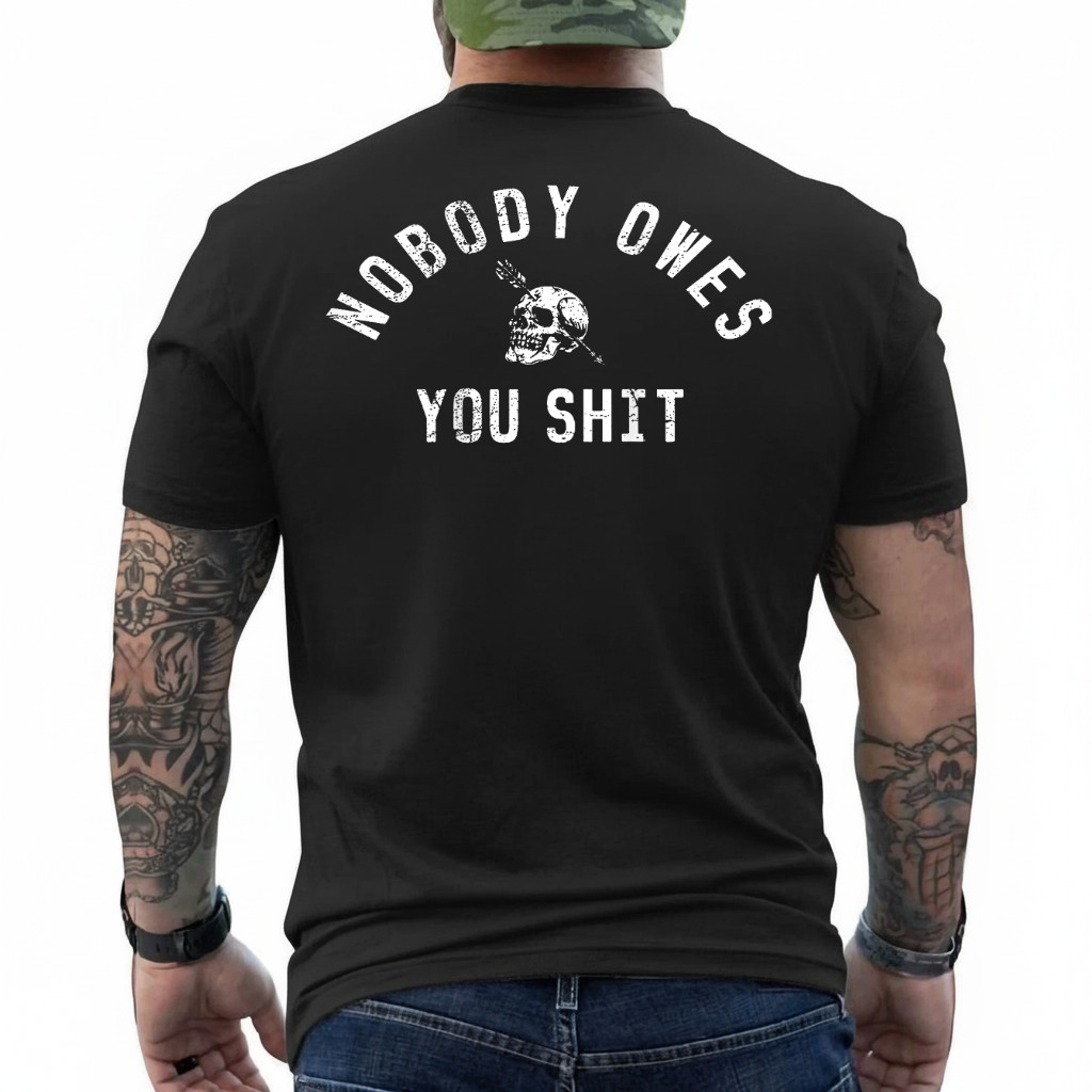 Nobody Owes You Sh*t (On Back) T-Shirt gallery